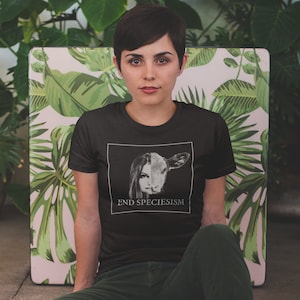 Women's End Speciesism T-shirt, Vegan T-shirt, Speciesism, Dairy Free, Vegan Apparel, Plant Based Animal Rights, Animal liberation, Feminits