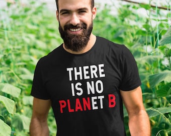 There Is No Planet B Unisex T-shirt, Vegan Shirt, Vegan Apparel, Plant Based Shirt, Vegan, Sustainable clothing, Vegan Tee, Vegan T Shirt