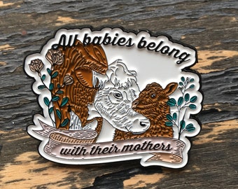 All Babies Belong With Their Mothers 3.5*3 CM Enamel Pin, Vegan Enamel Pin, Vegan , Enamel Pin, Vegan Apparel, Animal Rights Enamel Pin