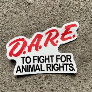 DARE To Fight For Animal Rights Adesivo fustellato, Taglia 6 * 4 cm, Adesivo vegano, Adesivi vegani, Vegano, Diritti degli animali, Amici non cibo, Adesivo