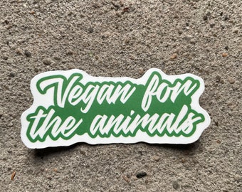 Vegan For The Animals Sticker, Animal Rights, Die Cut Vinyl (6x3 cm)
