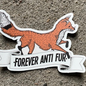 Forever Anti Fur Die Cut Sticker, Tamaño 6 * 4 cm, Pegatina vegana, Pegatinas veganas, Vegano, Derechos de los animales, Amigos no comida, Pegatina, Anti Fur