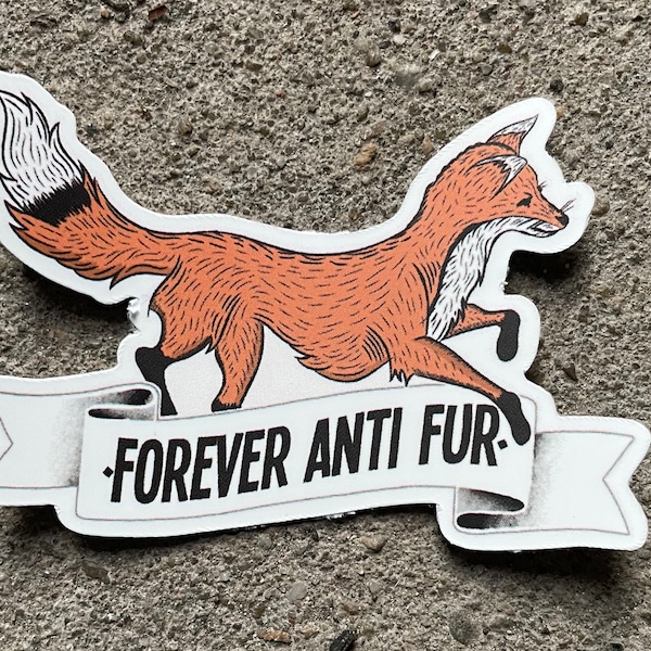 Forever Anti Fur Die Cut Sticker, Size 6*4 cm, Vegan Sticker, Vegan Stickers, Vegan, Animal Rights , Friends Not Food, Sticker, Anti Fur