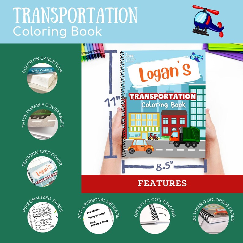 May include: A spiral-bound "Transportation Coloring Book" with the name "Logan's" on the cover. The book is 28 cm tall and 22 cm wide. The cover features illustrations of vehicles and buildings. The book has features like personalized pages and a coil binding.