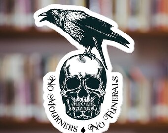 Six of Crows Sticker - No Mourners No Funerals - Crow Club - Grisha - Shadow and Bone - Ketterdam Kaz Brekker Inej - Die Cut Sticker