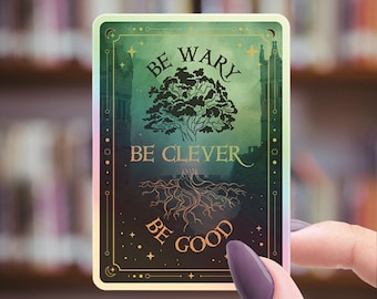 One Dark Window Holographic Sticker - Be Wary Be Clever Be Good - Romantasy Dark Romance - Two Twisted Crowns - Bookish Gift Die Cut Sticker