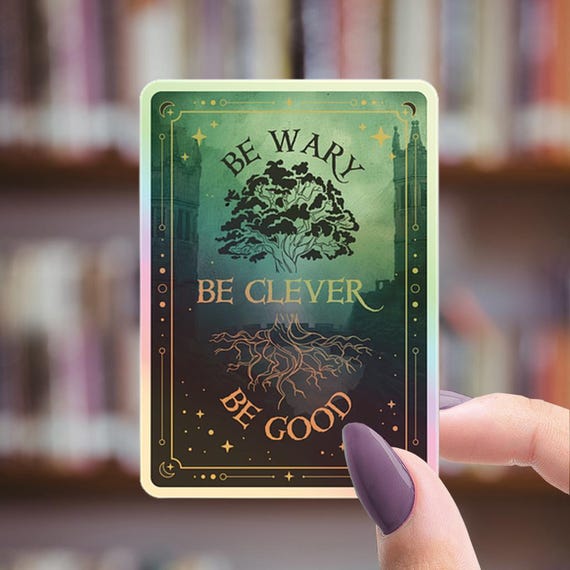 One Dark Window Holographic Sticker - Be Wary Be Clever Be Good - Romantasy Dark Romance - Two Twisted Crowns - Bookish Gift Die Cut Sticker
