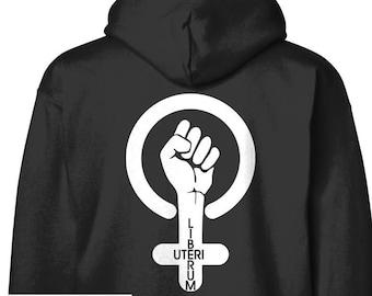 Feminist Fist Liberum Uteri Hoodie - Girl Power Women's Rights Reproductive Rights Men's/Unisex Hoodie Screen Printed