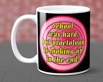 Proctology Is Looking Up In The End - Proctologist Major Graduate Coffee Mug Gift