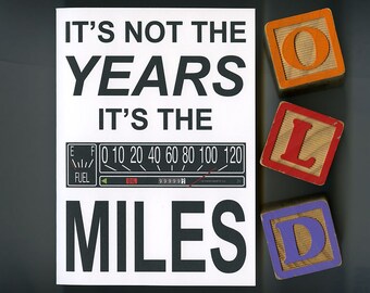 Birthday Card - It's Not The Years It's The Miles - Snarky Running On Empty Old Car Guy Gift