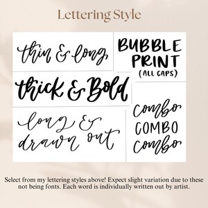 May include: A chart titled Lettering Style displaying black text examples on a white background. The styles include thin & long, BUBBLE PRINT (ALL CAPS), thick & bold, long & drawn out, and combo. Text at the bottom reads: Select from my lettering styles above! Expect slight variation due to these not being fonts. Each word is individually written out by artist.
