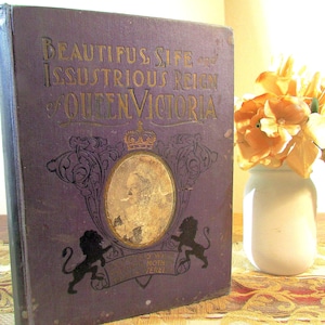 Antique Hardcover Book, “The Beautiful Life and Illustrious Reign of Queen Victoria”, 1901