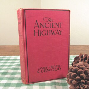 Vintage Hardcover Book, “The Ancient Highway”, 1925