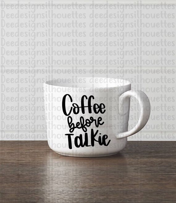 Free Free Coffee Before Talkie Svg 755 SVG PNG EPS DXF File