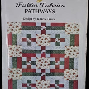 May include: A quilt pattern packet titled Fuller Fabrics PATHWAYS, Design by Jeannie Fuller. The cover features a graphic of a quilt with a repeating block design in red, dark green, and white, including floral and small-scale geometric prints.
