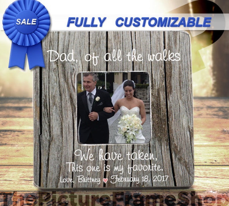 Father Of Bride Gift Picture Frame Dad Daughter Gift Personalized Dad Wedding Frame, Of All The Walks We Have Taken This One Is My Favorite image 2