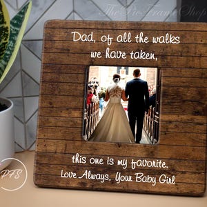 Father Of Bride Gift Picture Frame,Personalized Dad Wedding Frame, Of All The Walks We&#39;ve Taken This One Is My Favorite, Dad Gift From Bride