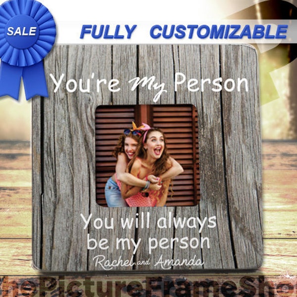Gifts For Her Gifts Under 25 FRIEND Youre My Person Moving Away Gift Custom Picture Frame Best Friend Gifts For Friend Birthday Gift  Frame