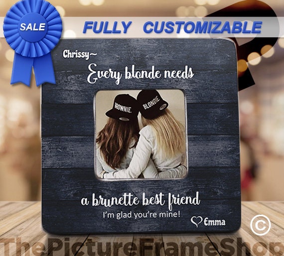Every Brunette needs a blonde best friend frame, Every Blonde, Sister  Cousin Frame, Best Friend frame, 4x6 5x7 8x10