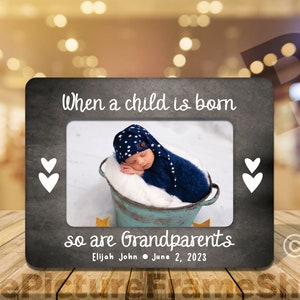 When a Child is Born So are Grandparents, Baby First Pictures, Promoted to Grandma Grandpa Grandparents, Grandparent Reveal, Grandma Frame
