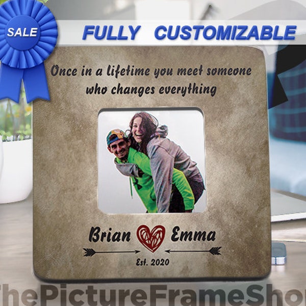 Personalized Once In A Lifetime Picture Frame, Once In  a Lifetime You Meet Someone Who Changes Everything, Valentine Gift, Anniversary Gift