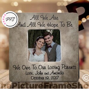 All We Are And All We Hope To Be Picture Frame, Cottage Chic Frame Parents Wedding Gift Picture Frame, Parents Wedding Thanks Gift Frame
