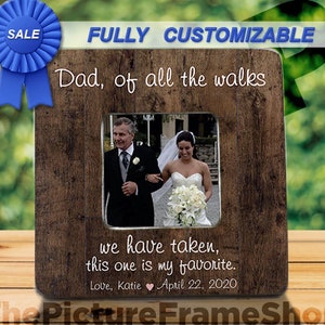 Father Of Bride Gift Picture Frame Dad Daughter Gift Personalized Dad Wedding Frame, Of All The Walks We Have Taken This One Is My Favorite image 1