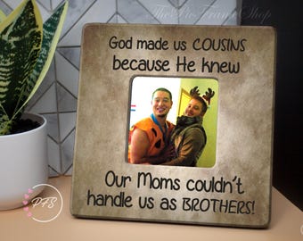 Funny Cousin Picture Frame, God Made Us Cousins Gift