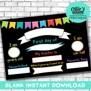 May include: Black chalkboard-style printable sign with colorful banner and text fields for 'First day of' school. Includes spaces for age, height in cm, favorite book, song, and future aspirations. Features the text 'BLANK INSTANT DOWNLOAD'.