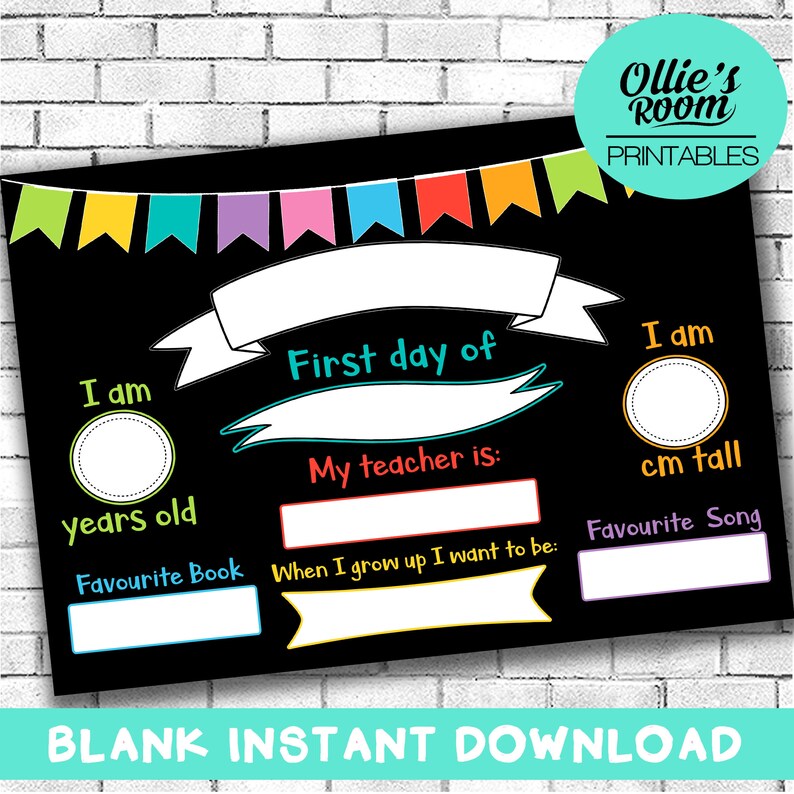 May include: Black chalkboard-style printable sign with colorful banner and text fields for 'First day of' school. Includes spaces for age, height in cm, favorite book, song, and future aspirations. Features the text 'BLANK INSTANT DOWNLOAD'.