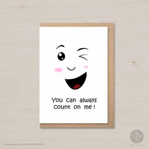 Funny friendship card printable - You can always count on me  - best friends, get well card, sympathy card, condolence, emoji, emoticon card