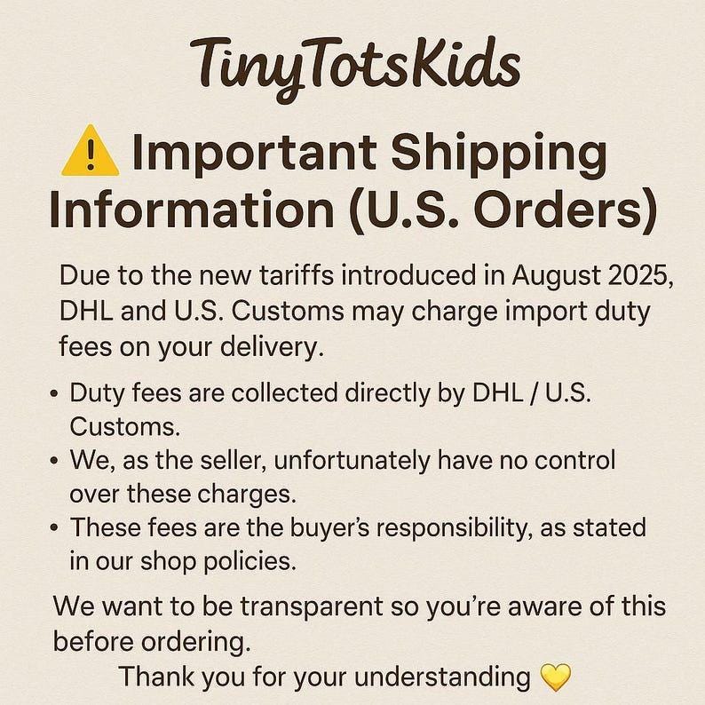 May include: Text on a cream-colored background reads "Tiny Tots Kids" and "Important Shipping Information (U.S. Orders)". It details potential import duty fees for U.S. orders due to new tariffs.