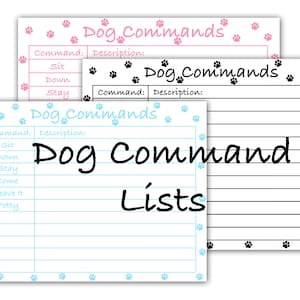 May include: Three printable dog command lists with paw prints. The first list has the commands "Sit", "Down", and "Stay". The second list has the commands "Sit", "Down", "Stay", "Come", "Leave It", and "Potty". The third list is blank.