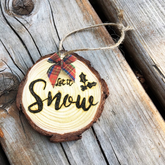 Let It Snow Wood Slice Ornament Wood Ornament Christmas Etsy