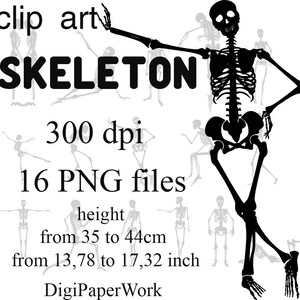 May include: Black and white clip art of a skeleton in a dancing pose. The word "SKELETON" is prominently displayed. Text indicates 300 dpi, 16 PNG files, and a height from 13.78 to 17.32 inches. The image is from DigiPaperWork.