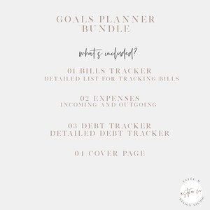 May include: A printable goals planner bundle with a beige background and brown text. The text reads "Goals Planner Bundle" and "What's Included?" followed by a list of items included in the bundle: "01 Bills Tracker, Detailed List for Tracking Bills", "02 Expenses, Incoming and Outgoing", "03 Debt Tracker, Detailed Debt Tracker", and "01 Cover Page".