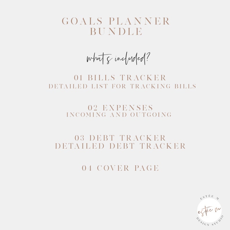 May include: A printable goals planner bundle with a beige background and brown text. The text reads "Goals Planner Bundle" and "What's Included?" followed by a list of items included in the bundle: "01 Bills Tracker, Detailed List for Tracking Bills", "02 Expenses, Incoming and Outgoing", "03 Debt Tracker, Detailed Debt Tracker", and "01 Cover Page".