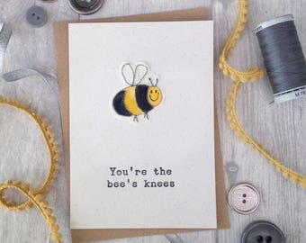 You're the Bees's knees card, A6 hand painted and embroidered greeting card, freehand embroidered, letterpress card, bumble bee card, eco