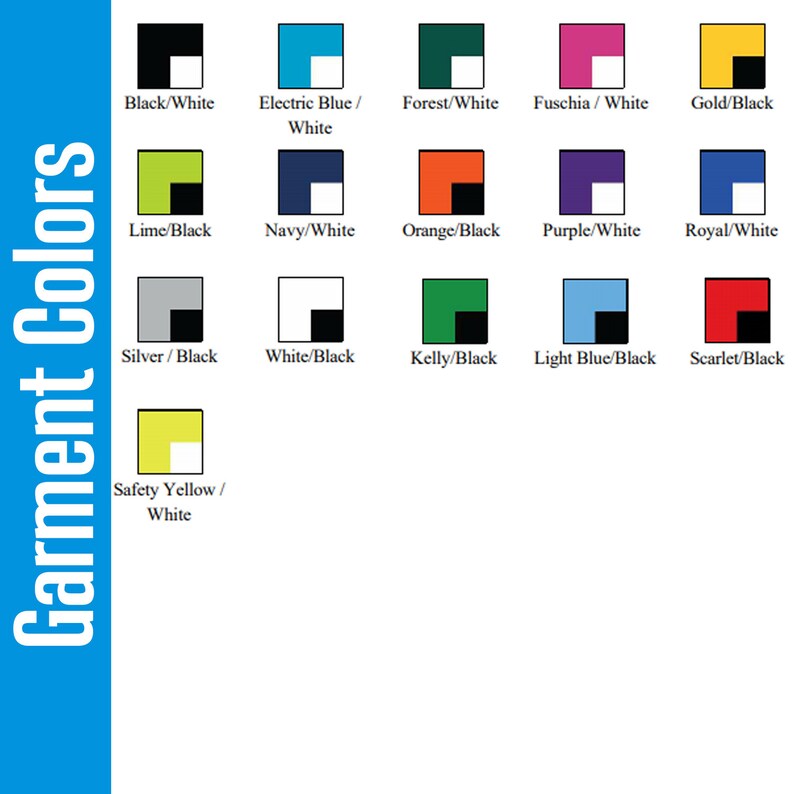 May include: A color chart displaying various garment color combinations. Each color block features a primary color paired with black or white. The chart includes options like black/white, electric blue/white, and safety yellow/white. The text "Garment Colors" is on the left.