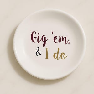Gig &#39;em + I Do, Aggie Gold, Aggie Gift, Gig &#39;em Aggies, Aggie Spirit, Texas Aggie, Texas A&M Ring Dish, TAMU Grad, Aggie Grad, Aggie Dish