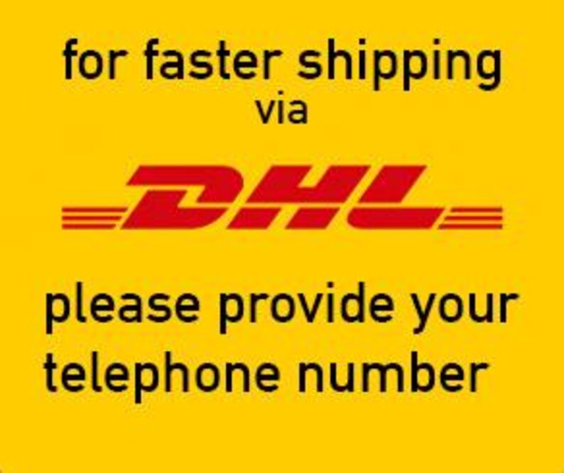 May include: Yellow and red DHL logo with the text "for faster shipping via DHL please provide your telephone number".