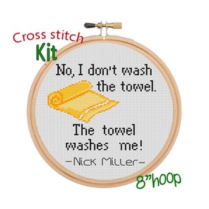 No, I Don&#39;t Wash The Towel. The Towel  Washes Me. Cross Stitch Kit. Nick Miller Quote Cross Stitch Design. New Girl Cross Stitch