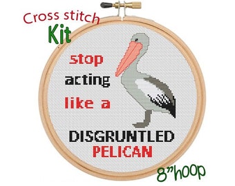 Disgruntled Pelican Cross Stitch Kit. Stop Acting Like A Disgruntled Pelican Cross Stitch Kit. Schitt’s Creek Quote Cross Stitch Moira Rose