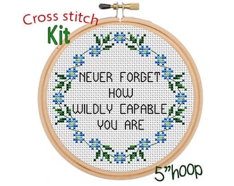 Never Forget How Wildly Capable You Are Quote Cross Stitch Kit.