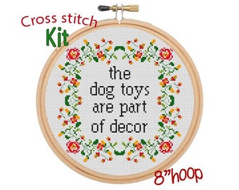 The Dog Toys Are Part Of Decor Cross Stitch Kit. Funny Saying Cross Stitch Kit. Flower Wreath Cross Stitch Kit. Dogs Lover Cross Stitch Kit