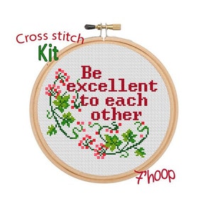 Be Excellent To Each Other Cross Stitch Kit. Ironic Sarcastic Cross Stitch Kit. Funny Cross Stitch Pattern. Flowers Pattern. Embroidery Kit.