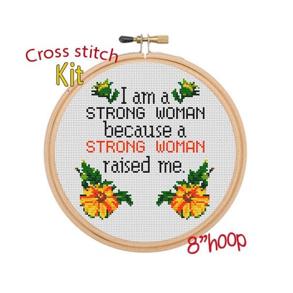 I Am A Strong Woman Because A Strong Woman Raised Me Cross Stitch Kit. Gift For Mom. Mother's Day Cross Stitch. Mother's Day Gift.