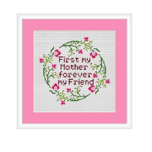 Mother's Day Cross Stitch Pattern. First My Mother Forever My Friend Cross Stitch Pattern. Gift For Mom.  Mother's Day Embroidery. Flowers