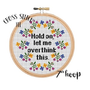 Hold On Let Me Overthink This Cross Stitch Kit. Modern Cross Stitch Pattern. Funny Saying Cross Stitch Kit. Quotes. Funny Cross Stitch Kit. image 1