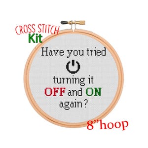 Have you tried turning it off and on again? Cross Stitch Kit, Quote Cross Stitch Pattern. Off and On Again Cross Stitch Pattern.